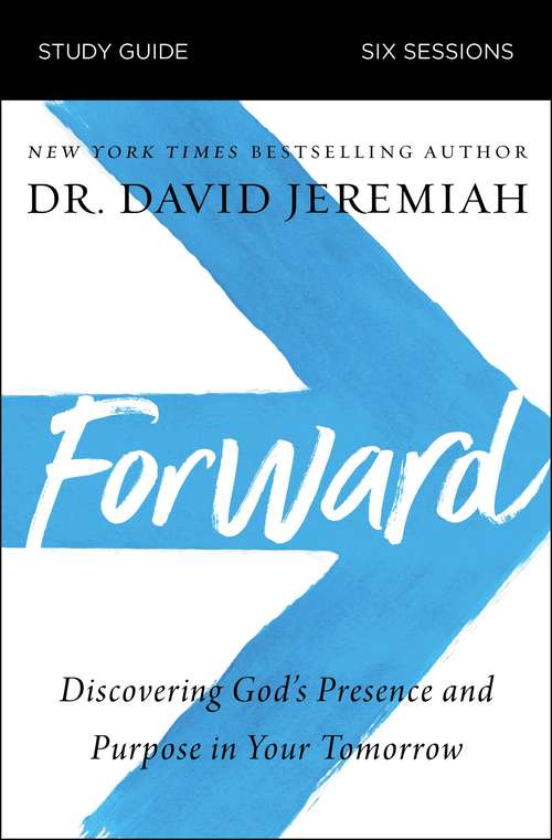 Book cover of Forward Study Guide: Discovering God's Presence and Purpose in Your Tomorrow
