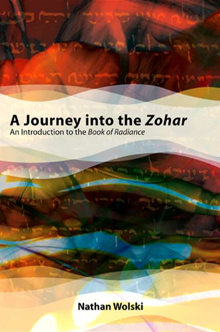 Book cover of A Journey into the Zohar: An Introduction to the Book of Radiance