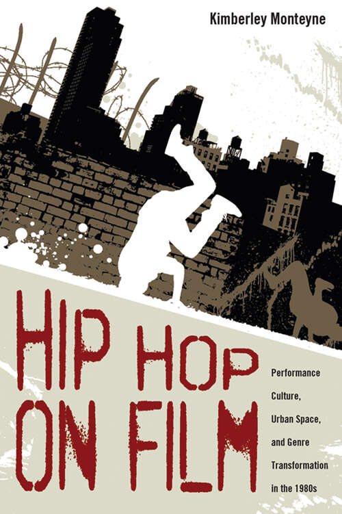 Book cover of Hip Hop on Film: Performance Culture, Urban Space, and Genre Transformation in the 1980s (EPub Single)