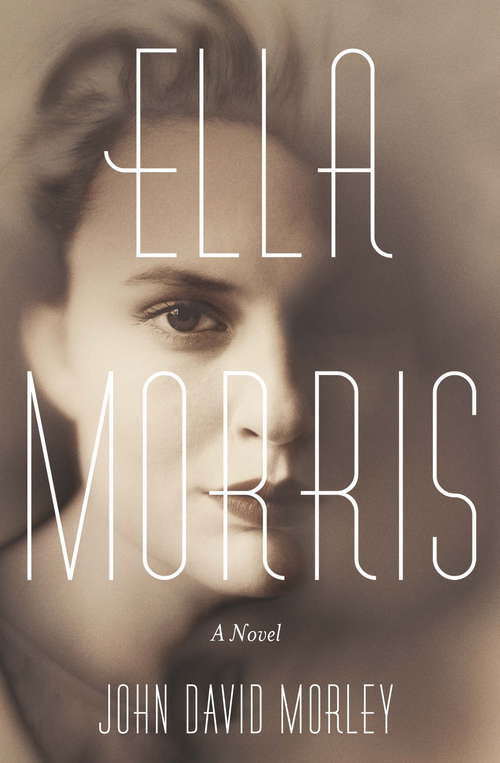 Ella Morris: A Novel