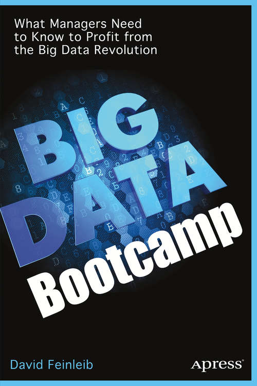 Book cover of Big Data Bootcamp: What Managers Need to Know to Profit from the Big Data Revolution