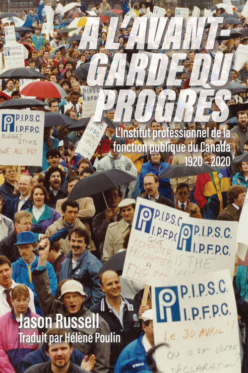 Book cover of À L’avant-garde du progrès: L’Institut professionnel de la fonction publique du Canada 1920–2020