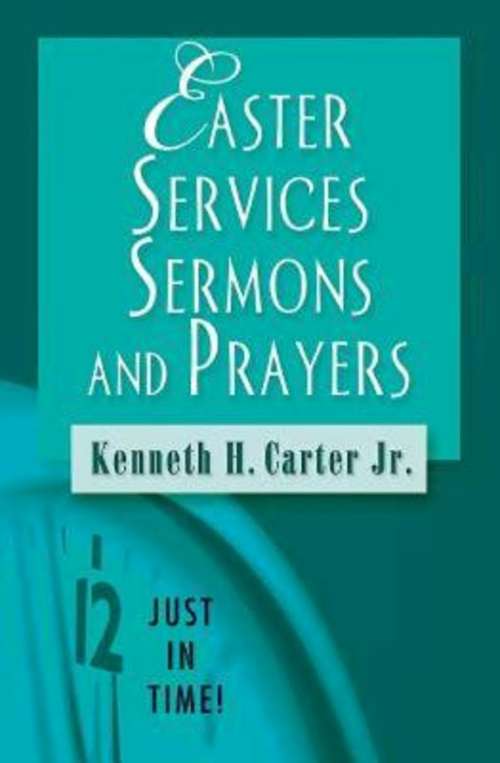 Book cover of Just in Time! Easter Services, Sermons, and Prayers