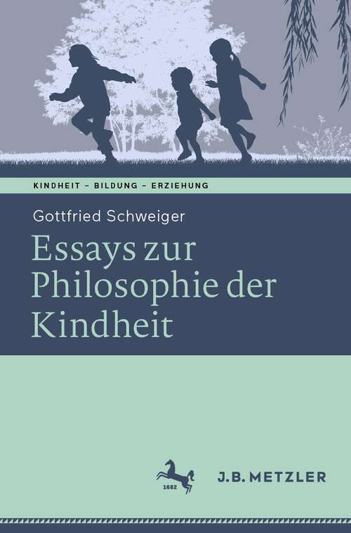 Book cover of Ethik der Kindheit: Philosophische Essays (1. Aufl. 2023) (Kindheit – Bildung – Erziehung. Philosophische Perspektiven)
