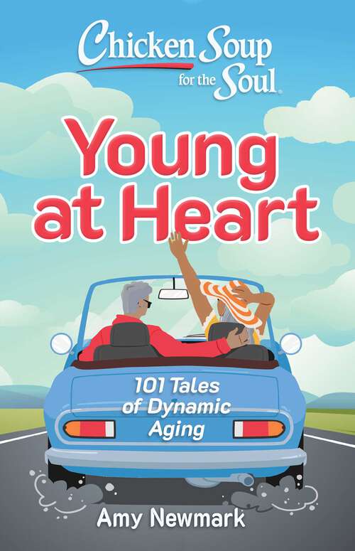 Book cover of Chicken Soup for the Soul: 101 Tales of Dynamic Aging