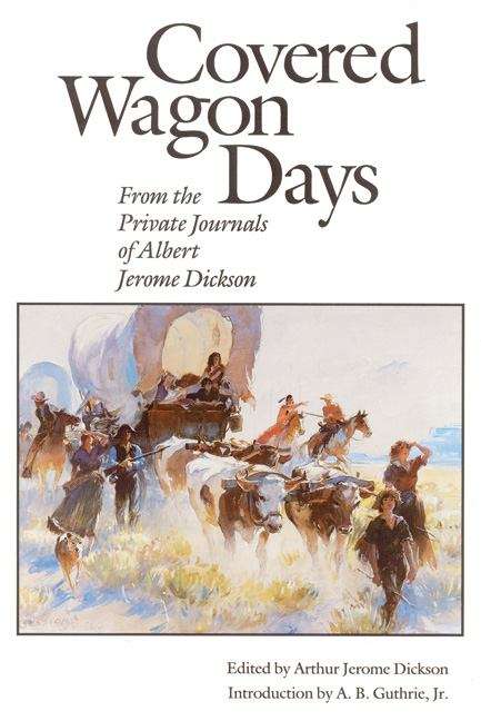 Book cover of Covered Wagon Days: From the Private Journals of Albert Jerome Dickson