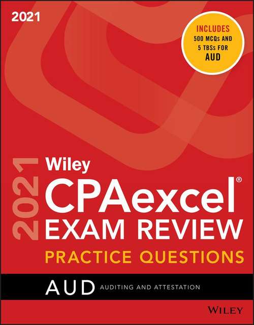 Wiley CPAexcel® Exam Review Practice Questions 2021 Auditing and Attestation