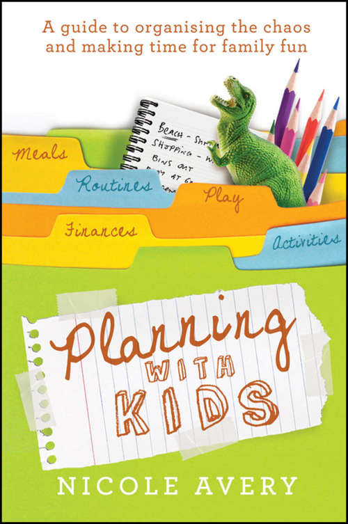 Book cover of Planning With Kids: A Guide To Organising The Chaos And Making Time For Family Fun