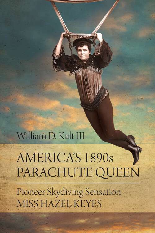 Book cover of America's 1890s Parachute Queen: Pioneer Skydiving Sensation Miss Hazel Keyes