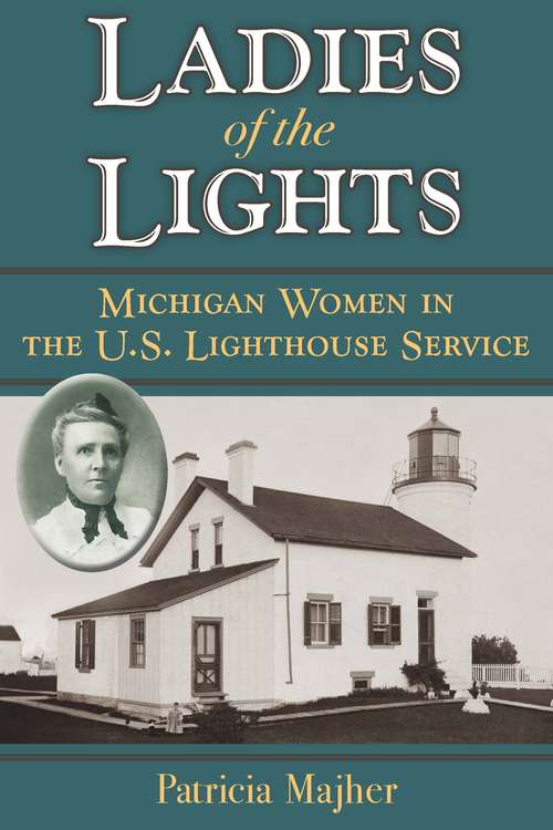 Book cover of Ladies of the Lights: Michigan Women in the U.S. Lighthouse Service