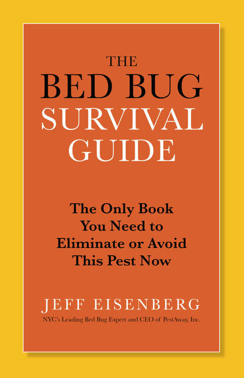 Book cover of The Bed Bug Survival Guide: The Only Book You Need to Eliminate or Avoid This Pest Now