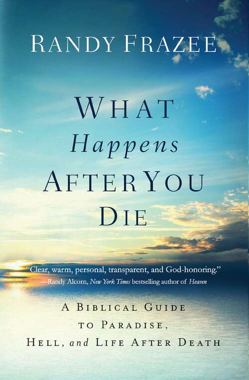 Book cover of What Happens After You Die: A Biblical Guide to Paradise, Hell, and Life After Death
