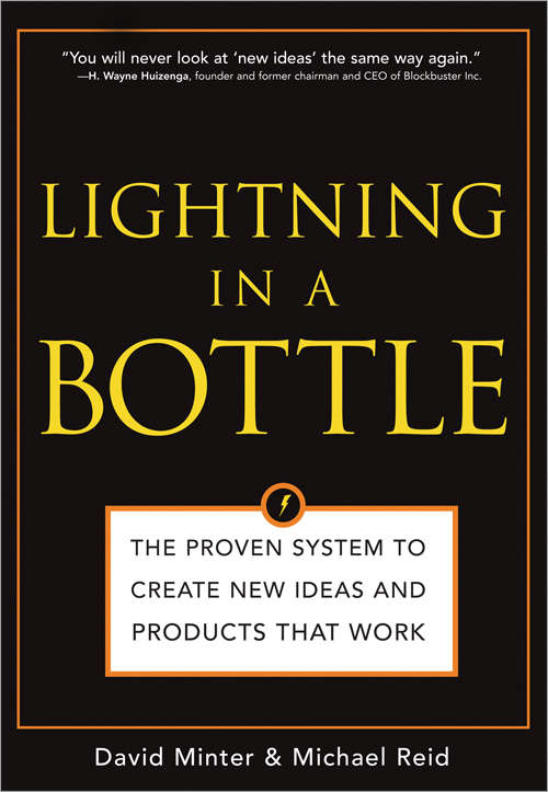 Lightning in a Bottle: The Proven System to Create New Ideas and Products That Work