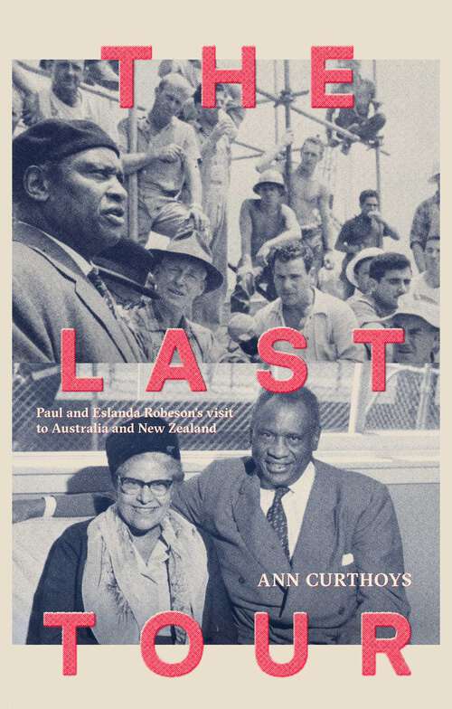 Book cover of The Last Tour: Paul and Eslanda Robeson's Visit to Australia and New Zealand in 1960