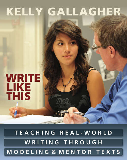 Book cover of Write Like This: Teaching Real-World Writing Through Modeling and Mentor Texts