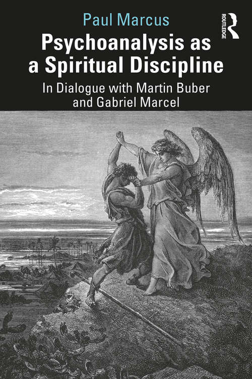 Book cover of Psychoanalysis as a Spiritual Discipline: In Dialogue with Martin Buber and Gabriel Marcel