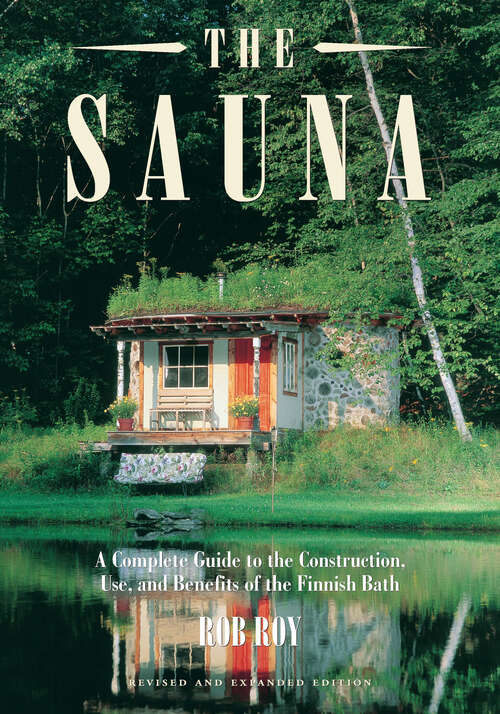 Book cover of The Sauna: A Complete Guide to the Construction, Use, and Benefits of the Finnish Bath, 2nd Edition
