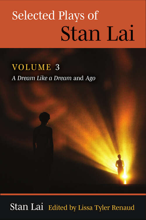 Book cover of Selected Plays of Stan Lai: Volume 3: A Dream Like a Dream and Ago