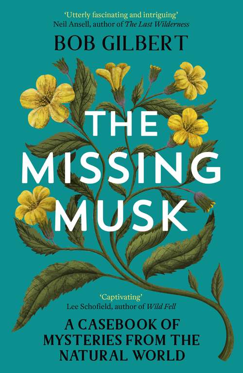 Book cover of The Missing Musk: A Casebook of Mysteries from the Natural World