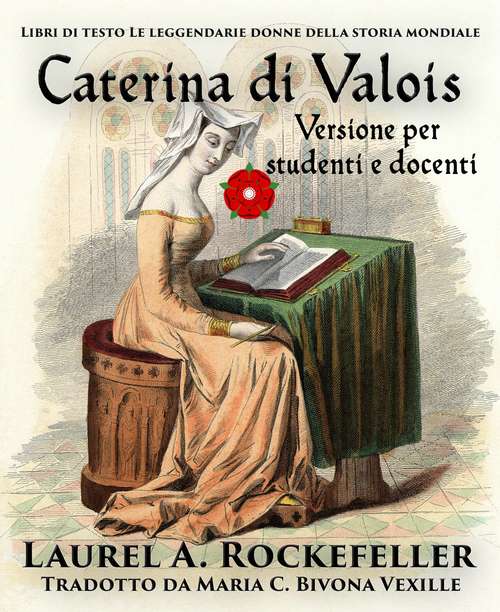 Book cover of Caterina di Valois: Versione per studenti e docenti (Libri di testo: Le leggendarie donne della storia mondiale #2)