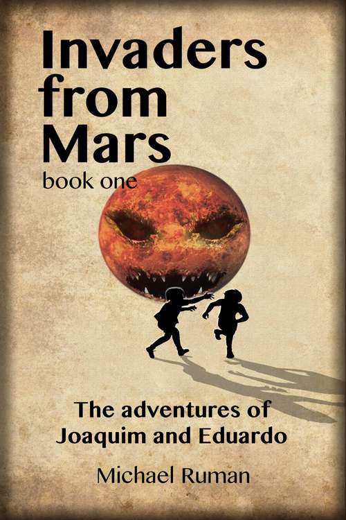 Book cover of Invaders from Mars: The adventures of Joaquim and Eduardo