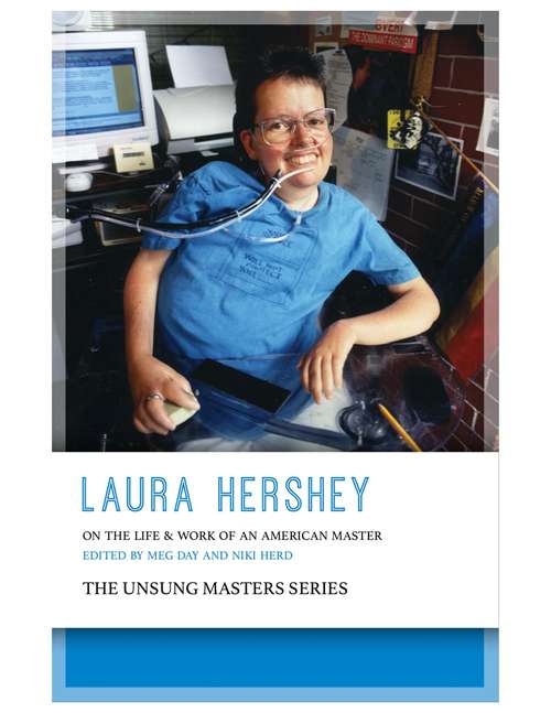 Laura Hershey: On the Life and Work of an American Master (Unsung Masters Series)