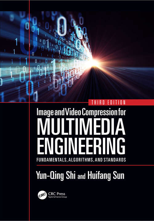 Image and Video Compression for Multimedia Engineering: Fundamentals, Algorithms, and Standards, Third Edition (Image Processing Series)