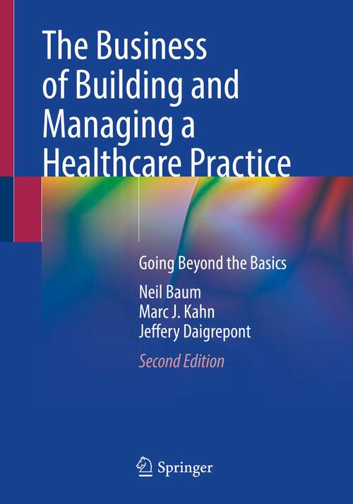 Book cover of The Business of Building and Managing a Healthcare Practice: Going Beyond the Basics (2nd ed. 2023)
