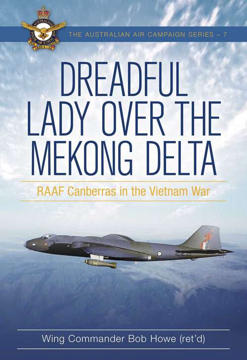 Book cover of Dreadful Lady over the Mekong Delta: RAAF Canberras in the Vietnam War