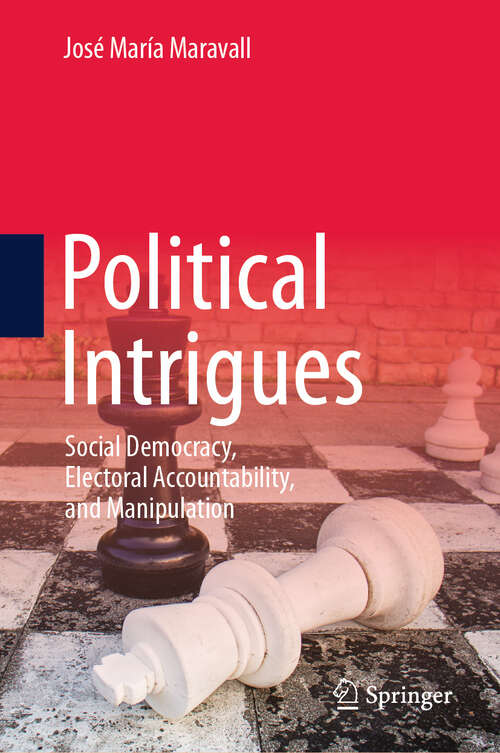 Book cover of Political Intrigues: Social Democracy, Electoral Accountability, and Manipulation
