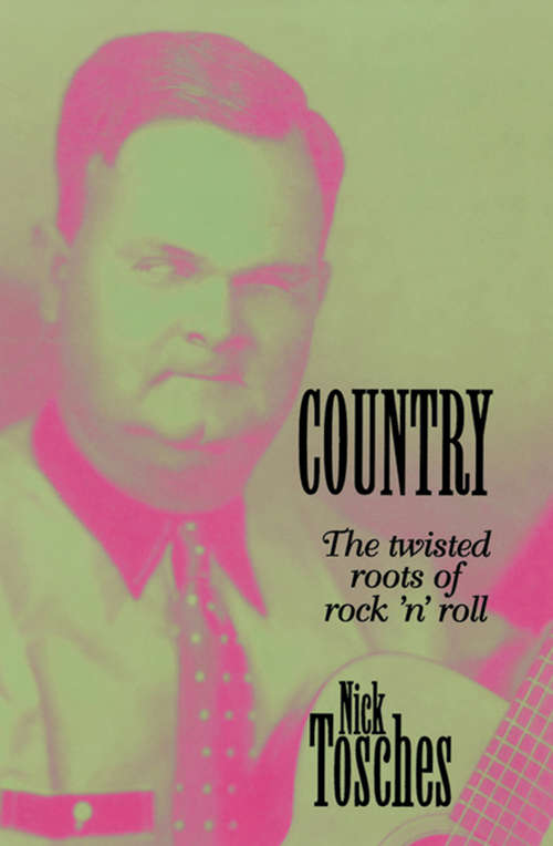 Book cover of Country: The Twisted Roots of Rock 'n' Roll