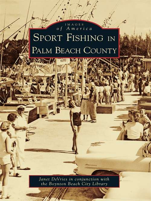 Sport Fishing in Palm Beach County (Images of America)