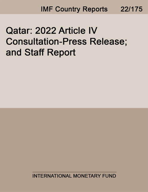 Qatar: 2022 Article IV Consultation-Press Release; and Staff Report (Imf Staff Country Reports)
