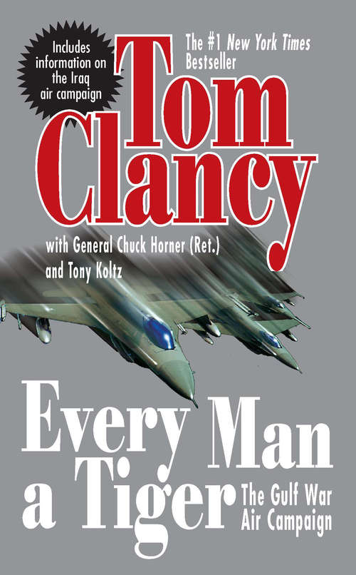 Book cover of Every Man A Tiger (Revised): The Gulf War Air Campaign