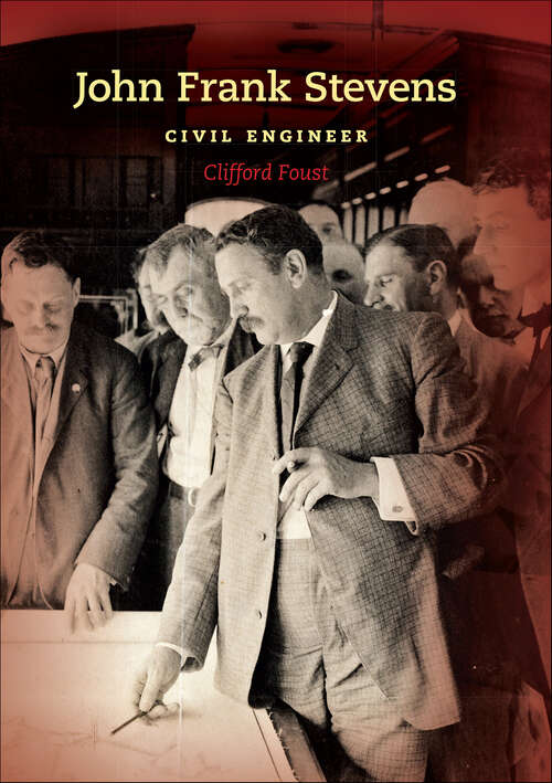 Book cover of John Frank Stevens: Civil Engineer (Railroads Past and Present)