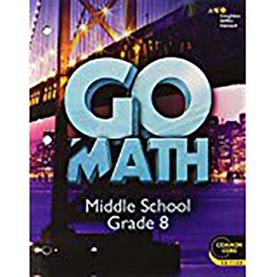 Book cover of Go Math!: Student Interactive Worktext Grade 8 2014 (Go Math! Ser.)