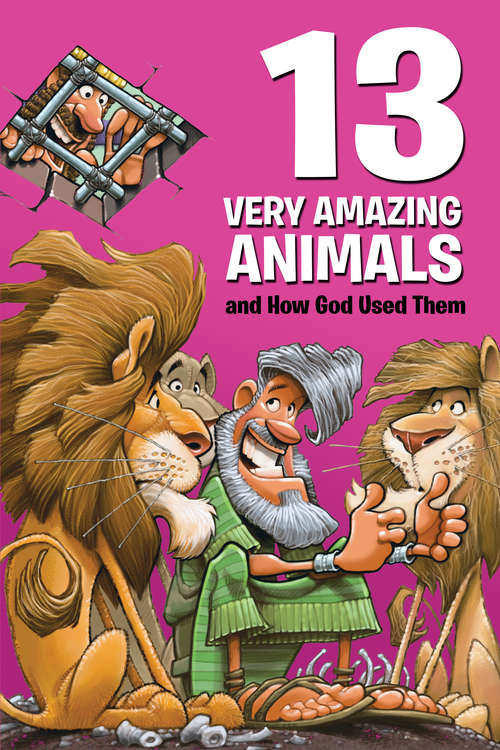 Book cover of 13 Very Amazing Animals and How God Used Them (13 Very)