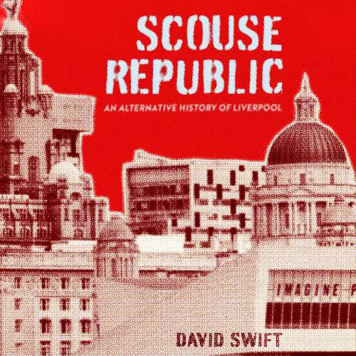 Book cover of Scouse Republic: An Alternative History of Liverpool