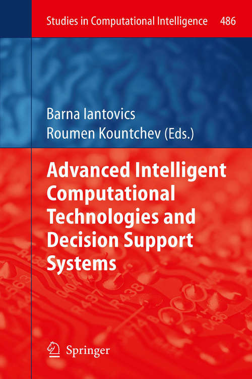 Advanced Intelligent Computational Technologies and Decision Support Systems (Studies in Computational Intelligence #486)