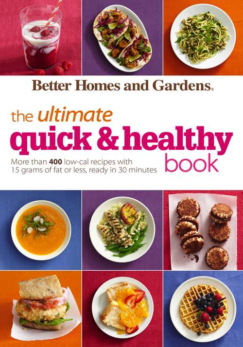 Book cover of Better Homes and Gardens The Ultimate Quick & Healthy Book