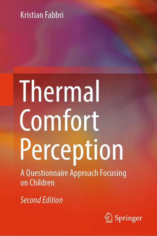 Book cover of Thermal Comfort Perception: A Questionnaire Approach Focusing on Children (2nd ed. 2024) (Springerbriefs In Applied Sciences And Technology Ser.)