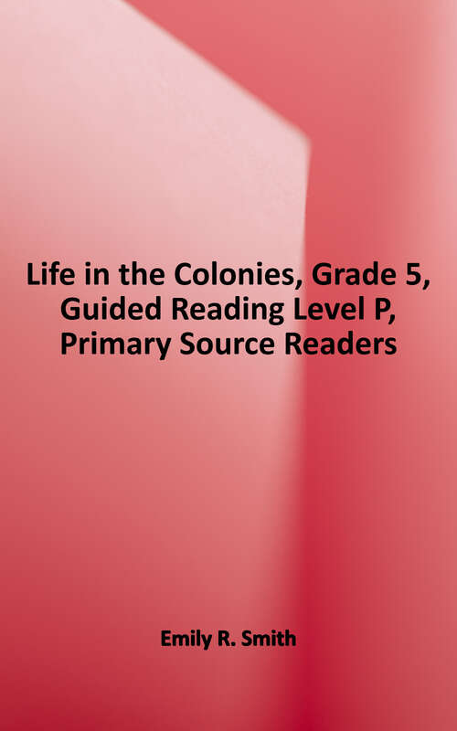 Book cover of Life in the Colonies (Primary Source Readers)
