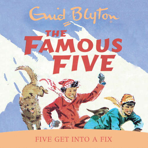 Book cover of Five Get Into A Fix: Book 17 (Famous Five #17)