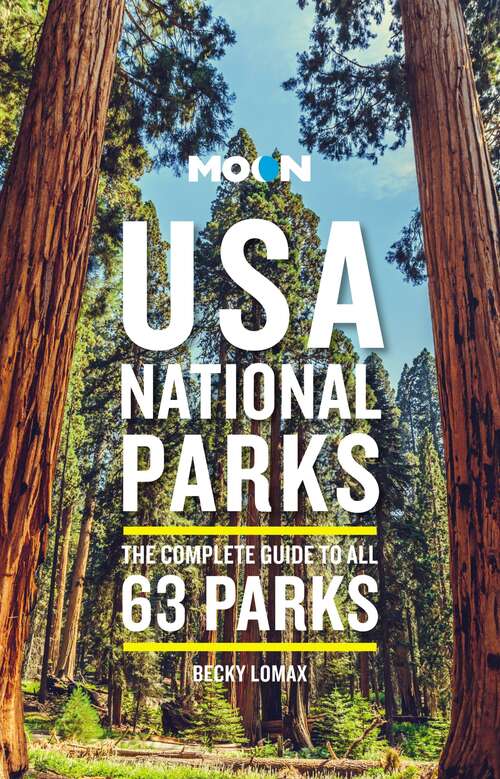 Book cover of Moon USA National Parks: The Complete Guide to All 63 Parks (3) (Travel Guide)