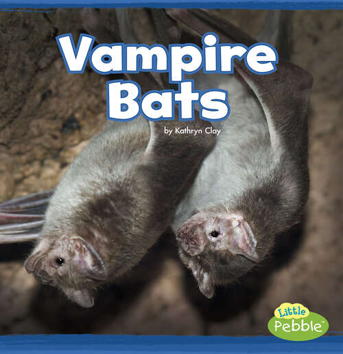 Book cover of Vampire Bats: A 4d Book (Mammals In The Wild Ser.)