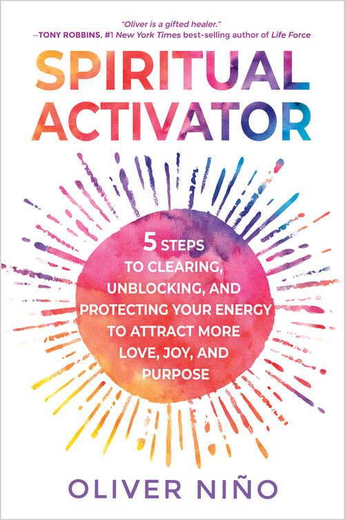 Book cover of Spiritual Activator: 5 Steps to Clearing, Unblocking, and Protecting Your Energy to Attract More Love, Joy, and Purpose