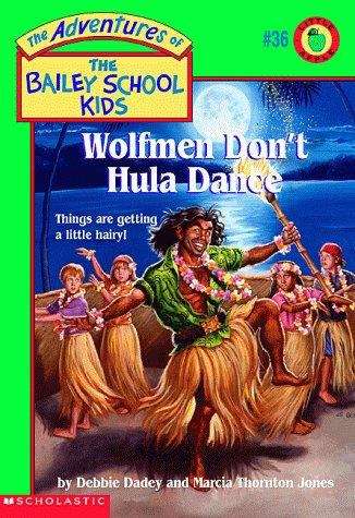 Book cover of Wolfmen Don't Hula Dance (The Adventures of the Bailey School Kids #36)