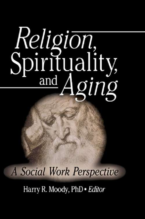 Book cover of Religion, Spirituality, and Aging: A Social Work Perspective