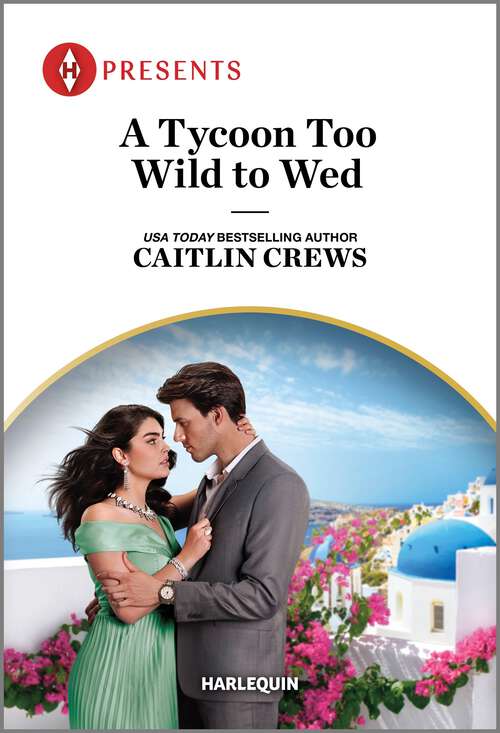 Book cover of A Tycoon Too Wild to Wed (Original) (The Teras Wedding Challenge #1)