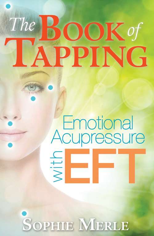 The Book of Tapping: Emotional Acupressure with EFT